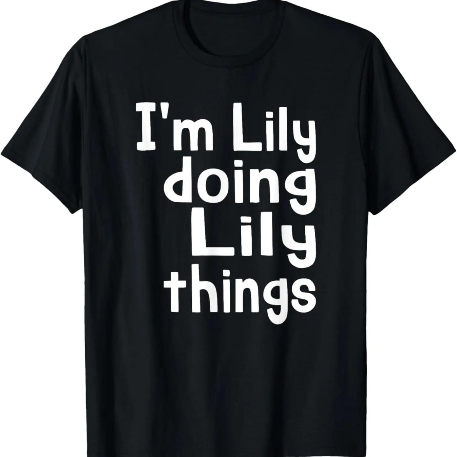 I m Lily Doing Lily Things Fun Personalized First Name T-Shirt S