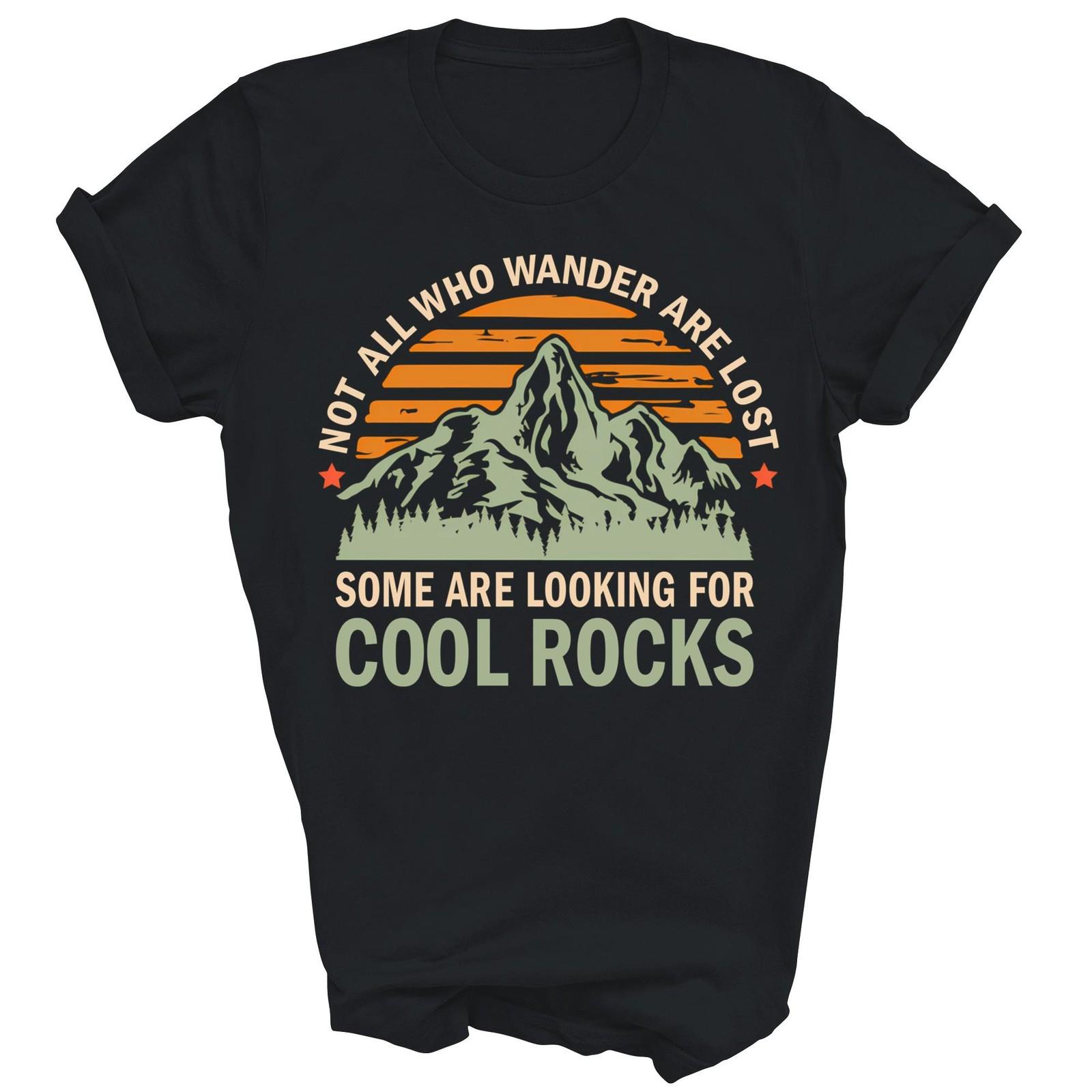 Not All Who Wander Are Lost Looking For Rocks Shirt Gift Unisex T-Shirt M