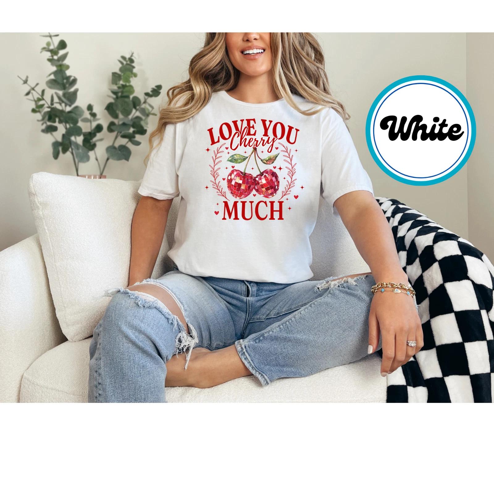 

Love You Cherry Much T Shirt - Cute Valentine s Day Gift for Women Gift for her XL