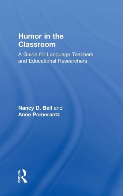 The Humor In the Classroom : A Guide for Language Teachers and Educational Researchers Book