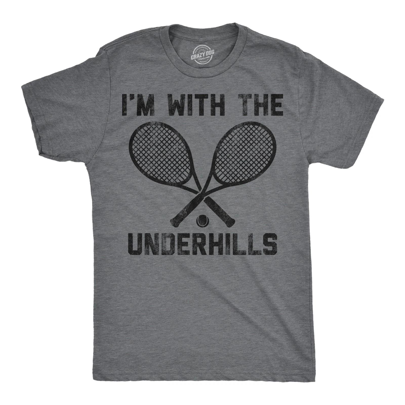 Mens Funny T Shirts Im With The Underhills Sarcastic Tennis Graphic Tee for Men XXL