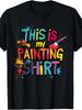 Fun  This Is My Painting  T-Shirt for Both Men And Women- Artist T-Shirt- Pure, Short-Sleeved, Round
