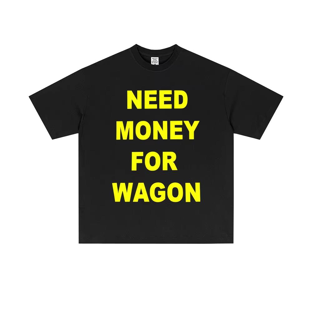 

Funny Need Money for Wagon English Print Tshirt Unisex Women Casual Humor Tshirts Unisex Vintage pure Cotton Tshirt Streetwear L