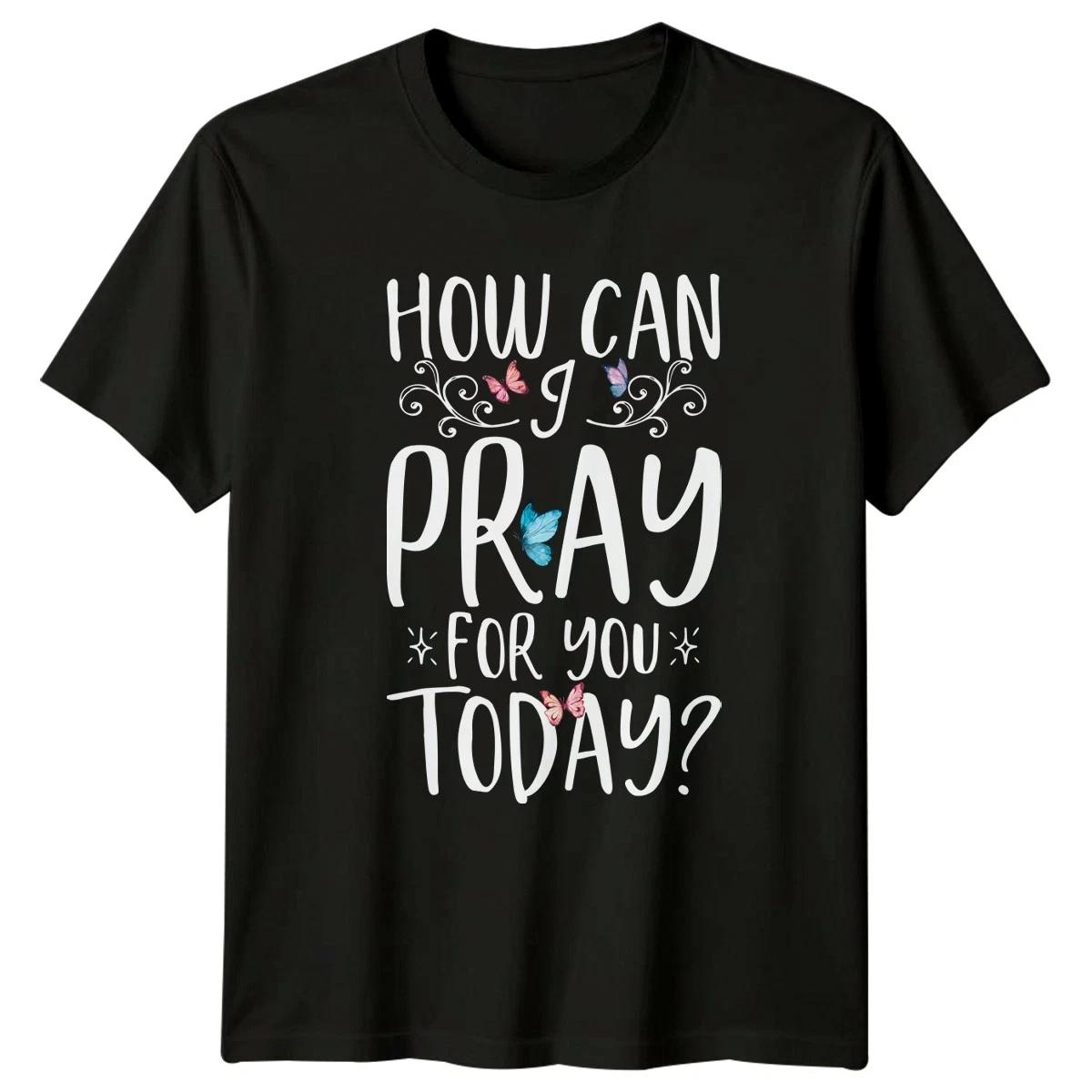 How Can I Pray For T-Shirt Inspirational Prayer Christian Thinking Of You XL