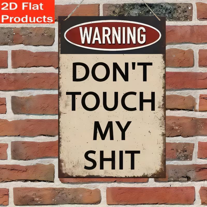 Tin Sign WARNING DONT TOUCH MY SHIT Funny Quote Metal Wall Decor Vintage Retro Poster for Bathroom Garage Bar Man Cave Office