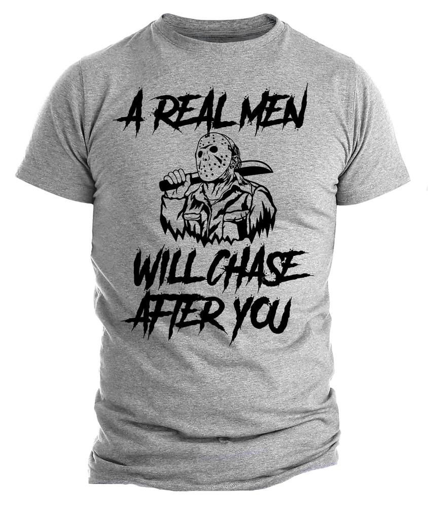 

Real Man Will Chase After You Shirt - Halloween Shirt, Jason Halloween Costume 4XL