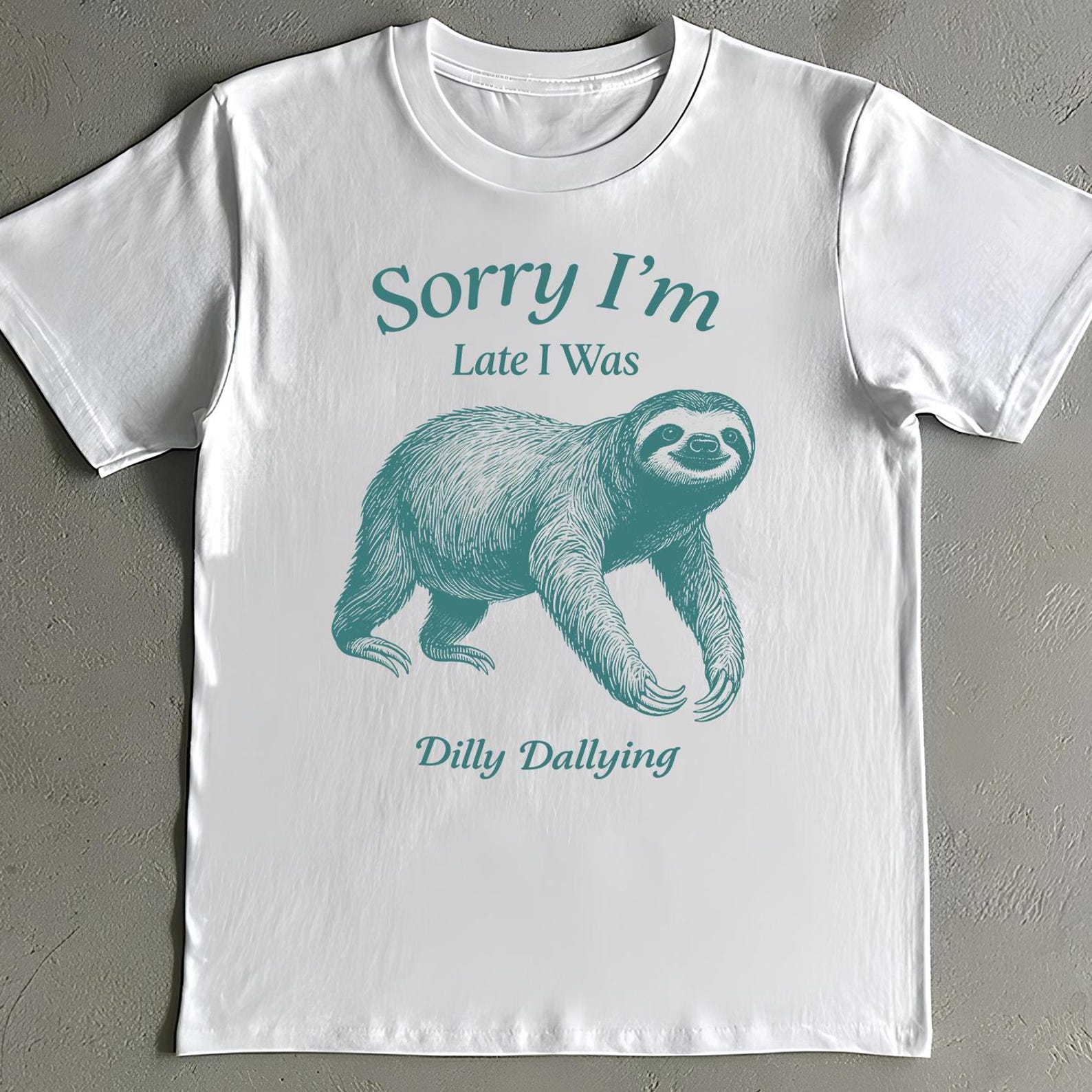 Sorry I m Late Shirt - Funny Dilly Dallying Sloth T-Shirt - Sarcastic Tee XL