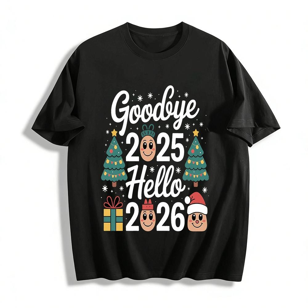 

Goodbye 2025 Hello 2026 Christmas New Year Graphic Top Pure cotton T-shirt XXS