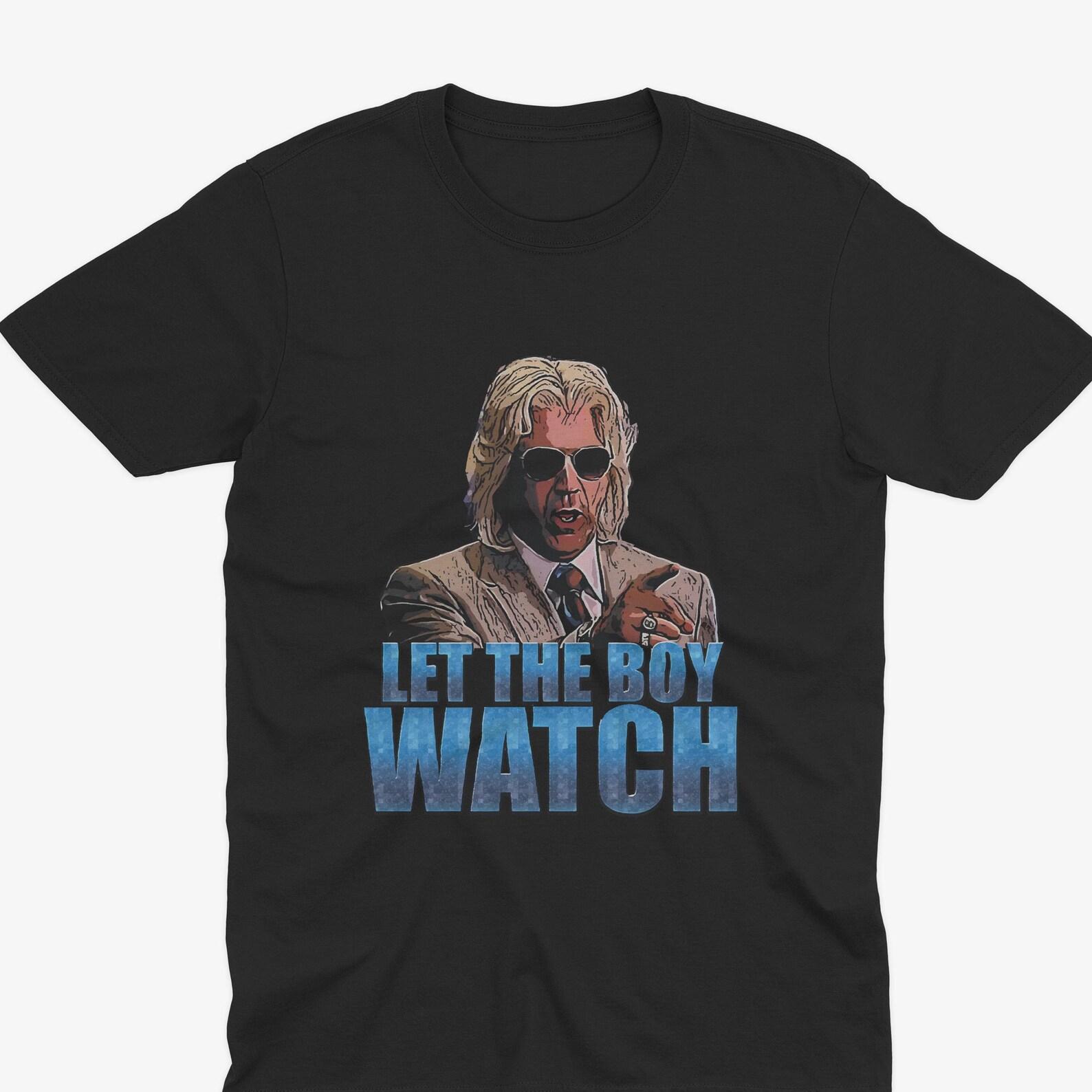 Let The Boy Watch - Ashley Schaeffer, Will Ferrell - Kenny Powers Eastbound & Down, Kenny Powers Funny T-Shirt, Kenny Powers Gift S