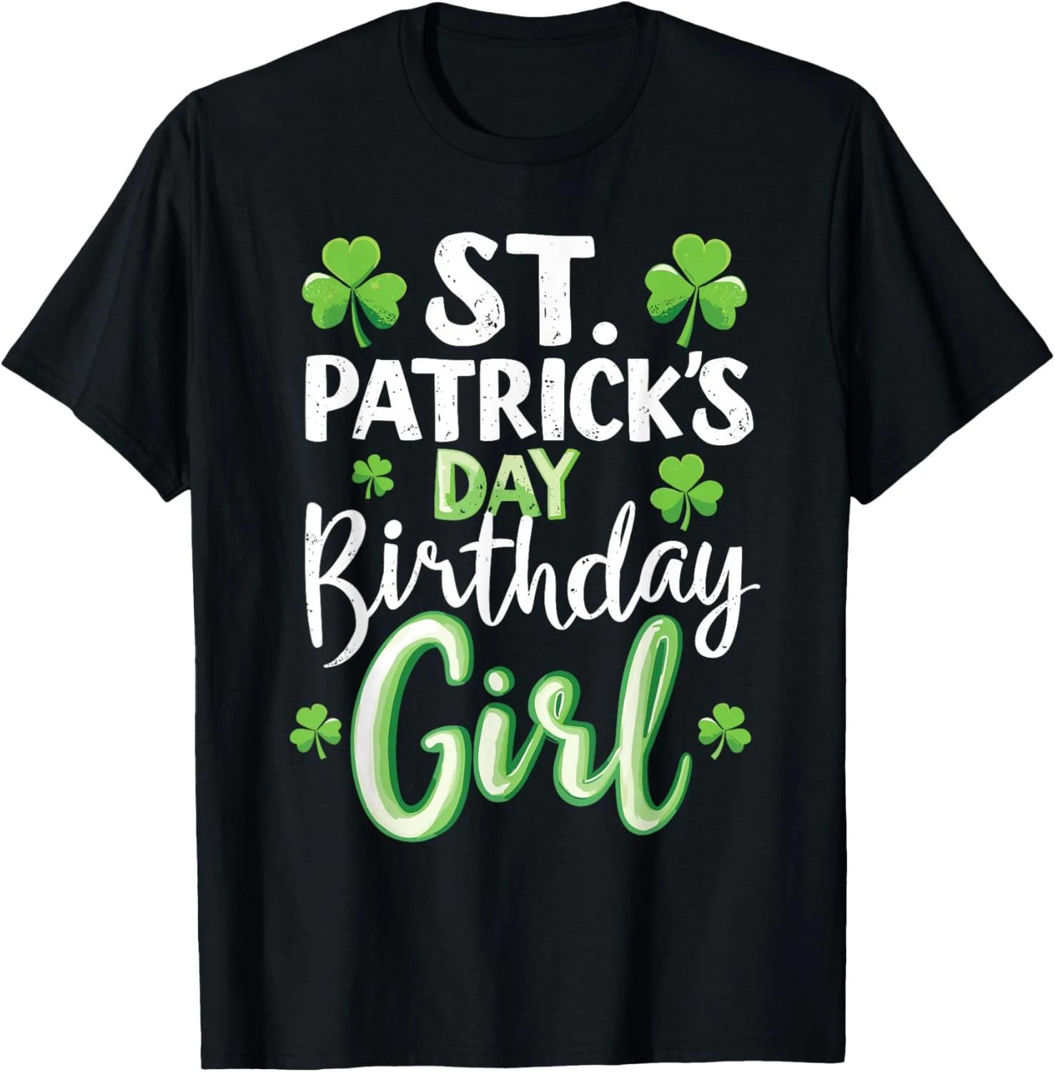 St Patricks Day Birthday Girl Born On Saint Paddys 1 T Shirt L