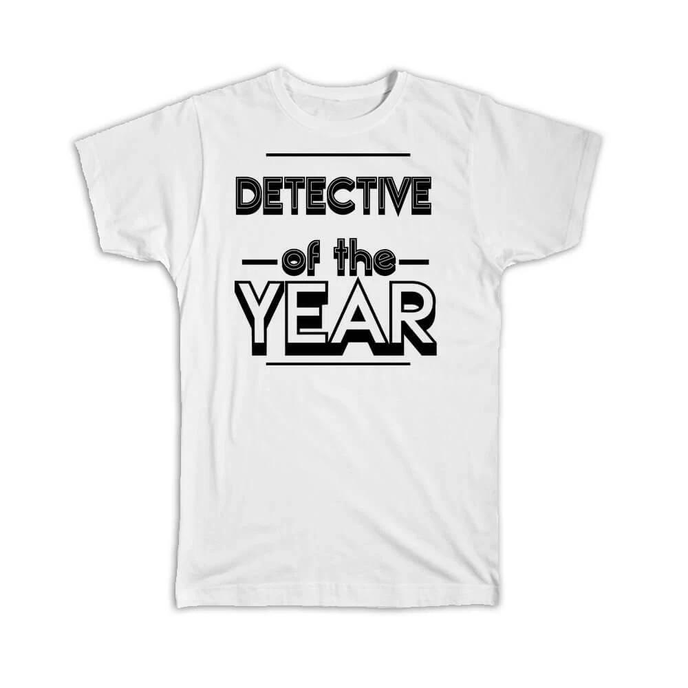 Gift T-Shirt : DETECTIVE of The Year Christmas Birthday Work Job L