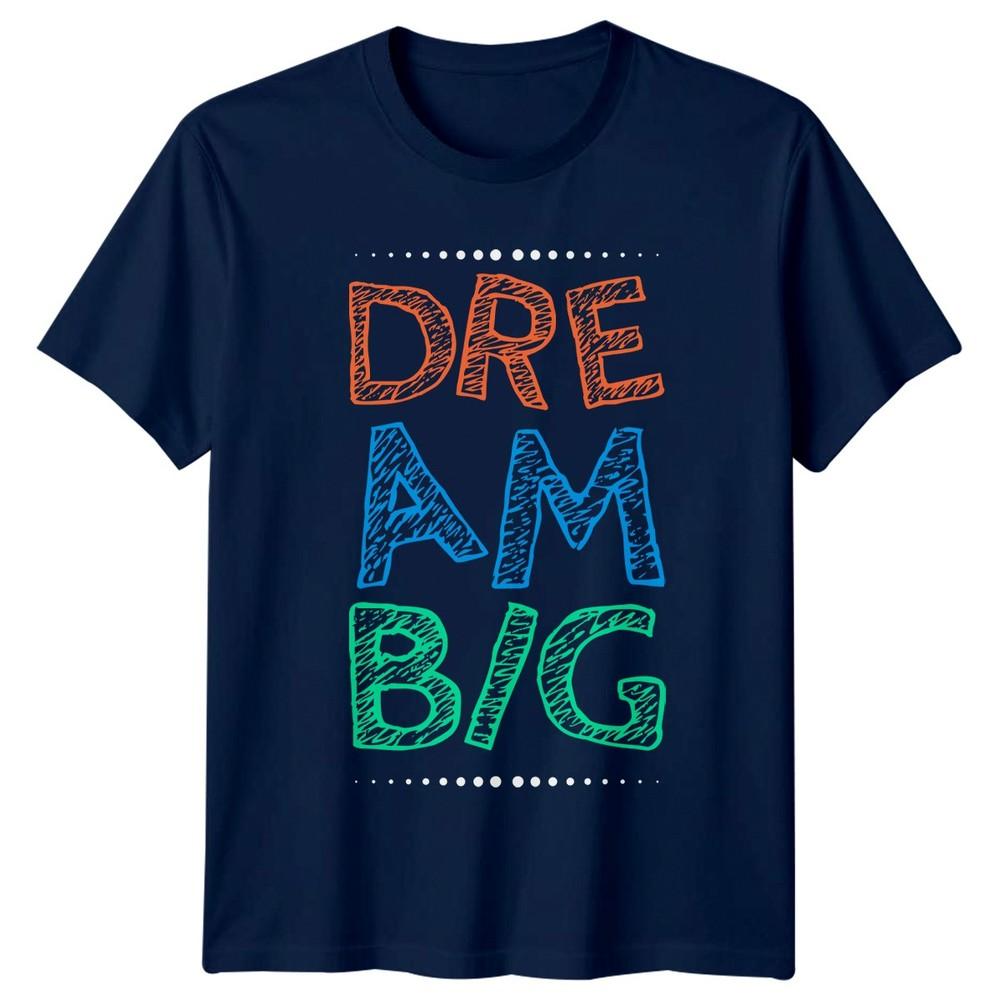 Dream Big TShirt Positive Quote Motivational Birthday Gift For Him And Her