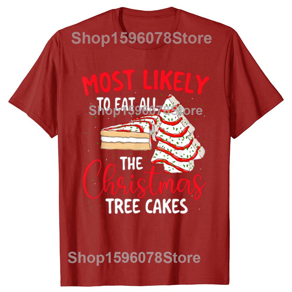 

Most Likely To Eat All The Christmas Tree Cakes Tshirts Men Fashion Print Loose Oversized Streetwear Hip Hop Unisex T Shirt S