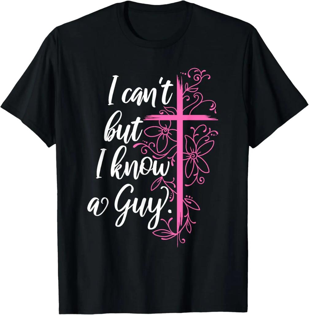I Cant But I Know A Guy Jesus Cross Funny Christian TShirt Graphic T Shirts Mens Clothing Vintage T Shirt Camisas Streetwear