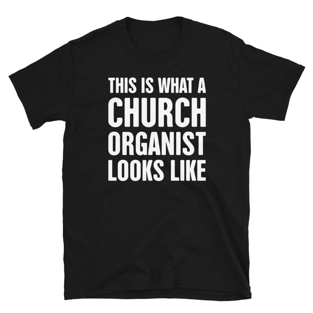 Organist T-Shirt / Funny Church Organ Player Gift / Church Organist–"Looks Like" (Unisex)