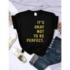 It'S Okay Not To Be Perfect Letter Print Women T-Shirt Casual Loose Tshirts Street Breathable Tee Shirt Hip Hop Summer T Shirts