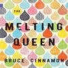 Melting Queen The by Bruce Cinnamon Paperback Book 9781988732503