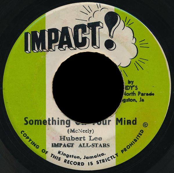 

7inch Record HUBERT LEE - Something On Your Mind NONE Impact! Jamaica Reggae, Ska & Dub Used