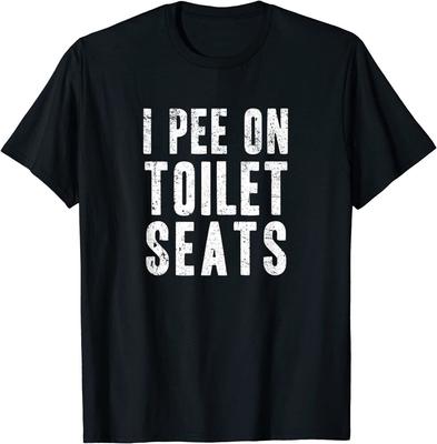 Funny I Pee On Toilet Seats Offensive Humor Unisex T-Shirt