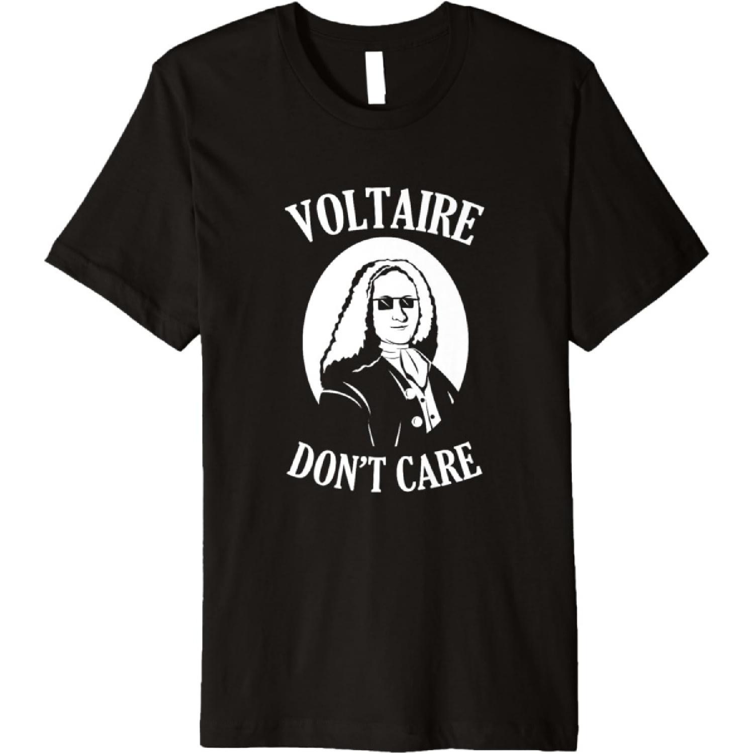 Funny Voltaire Philosopher T-Shirt Voltaire Don t Care S
