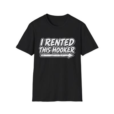 I Rented This Hooker T-Shirt | Funny Rental Humor Shirt
