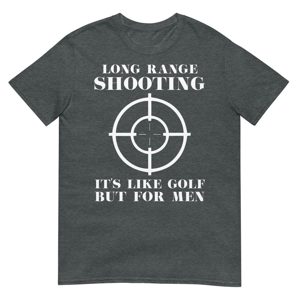 T-shirt Spara a Lunga Distanza È Come il Golf Ma Per Proprietari di Armi Unisex