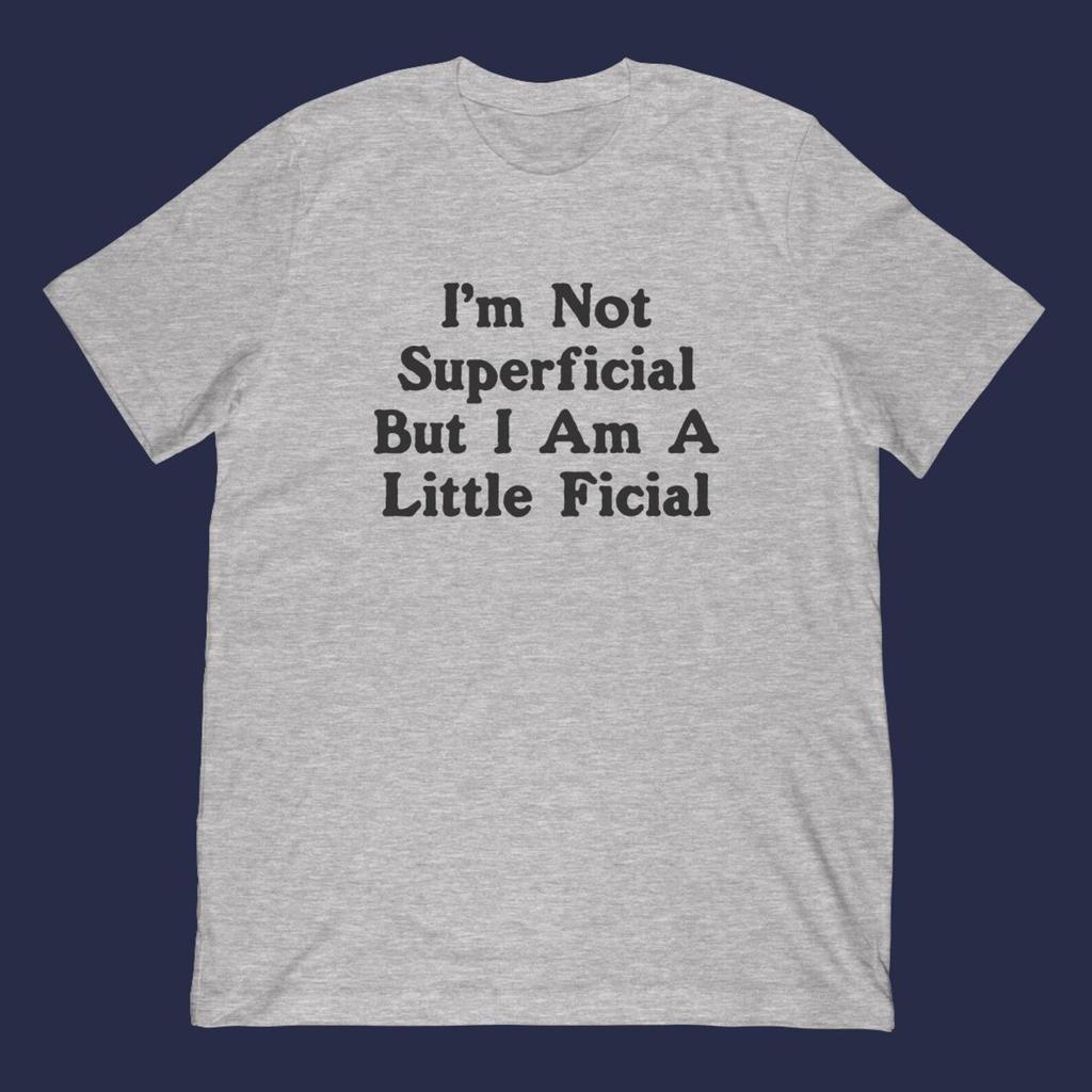 Funny Pun T-Shirt | "I'm Not Superficial But I Am A Little Ficial" Meme