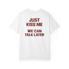 Just Kiss Me We Can Talk Later Shirt | Funny Flirty Tee | Sarcastic Romantic Gift | Couple Graphic Tee