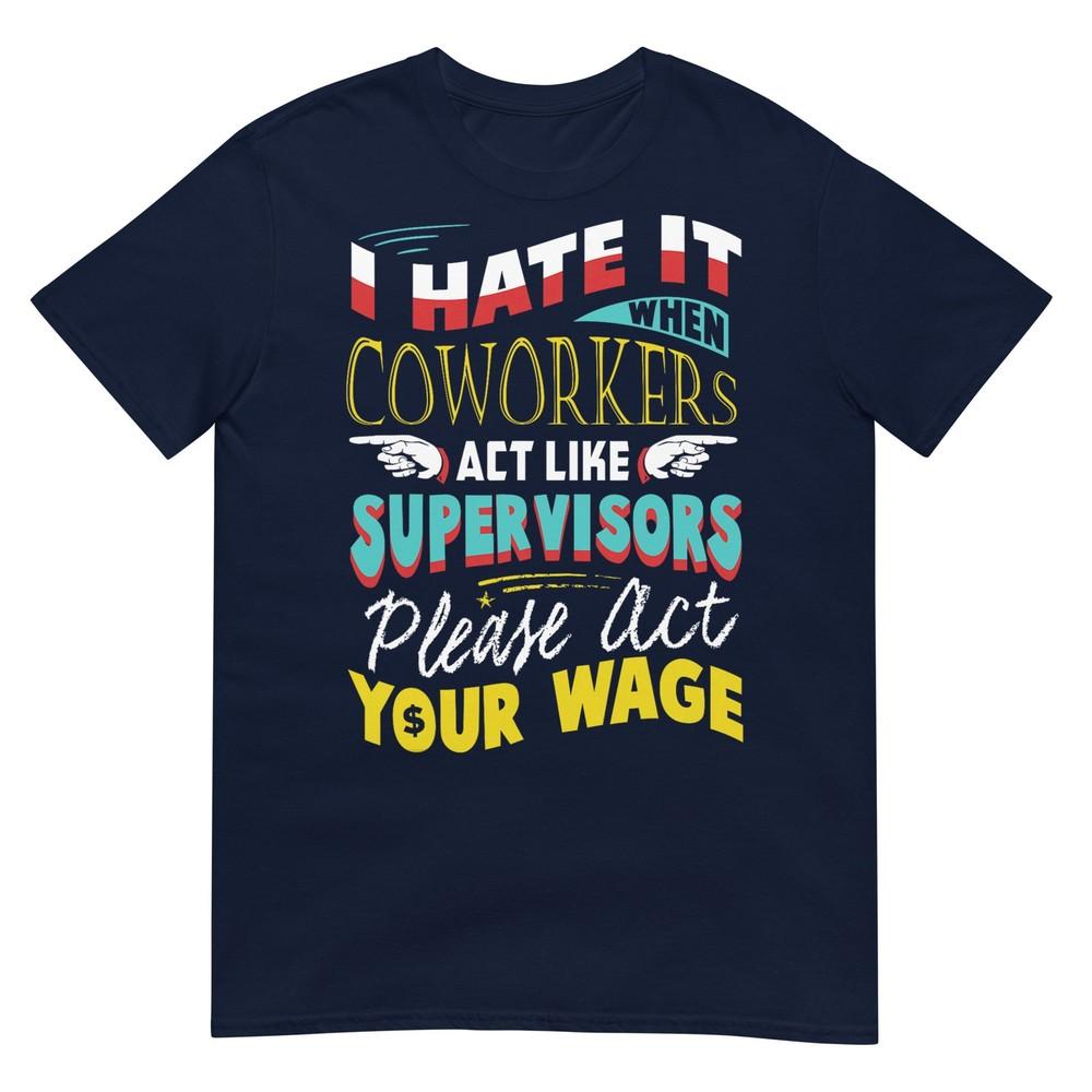 Act Your Wage Fun Gift TShirt For Office Politics TShirt S