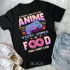 If Its Not Anime Video Games Or Food I Don't Care Unisex Form T-shirt