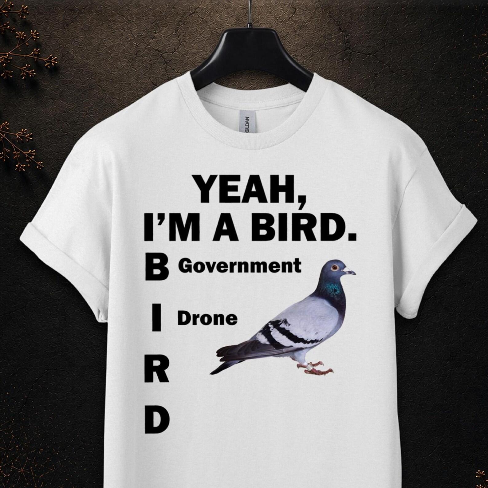 I m A Bird Government Drone Tee, Sarcastic Shirt Funny Weirdcore, Adult Humor T Shirts, Sassy Funny Meme Shirt, Popular Shirt 4XL