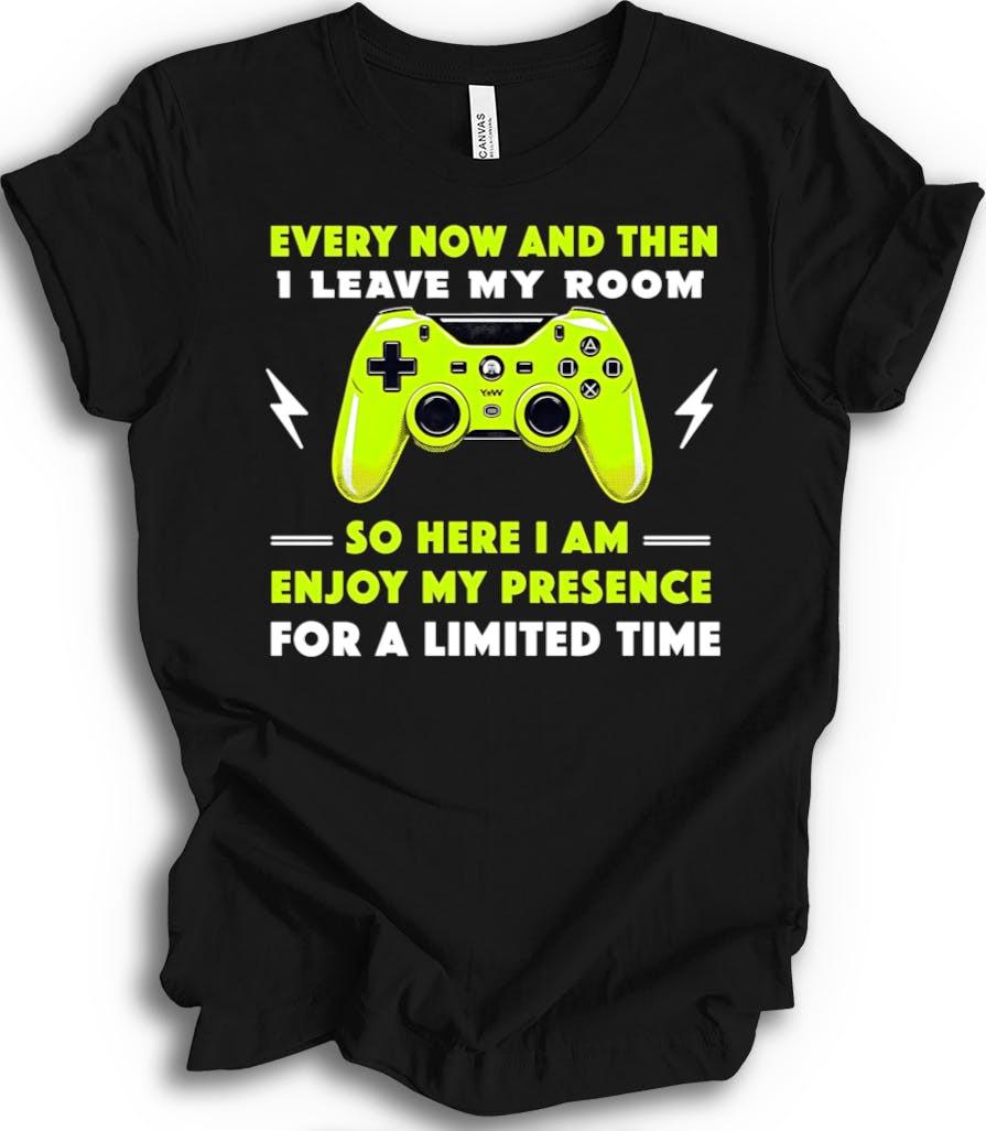 Every Now and Then I Leave My Room Gamer Life Funny T-shirt XXXL