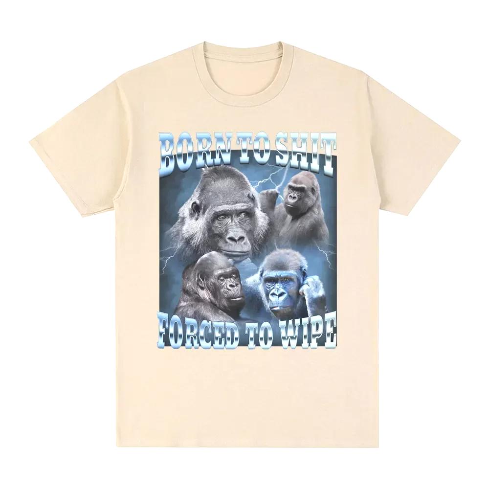Anime Born To Shit Forced To Wipe Funny Gorilla Graphic T Shirt Fashion Short Sleeve T-shirt Women Casual T-shirts