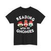 Reading With My Gnomies Shirt, Bookworm Reading Books Lovers Funny Shirt