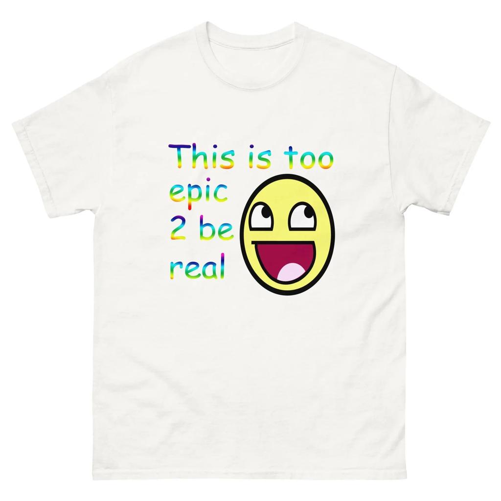 This Is Too Epic 2 Be Real Tshirt Meme Epic Face Awesome Face Graphic Y2K Men Women Cotton Tee Oversize Short Sleeve Unisex Top