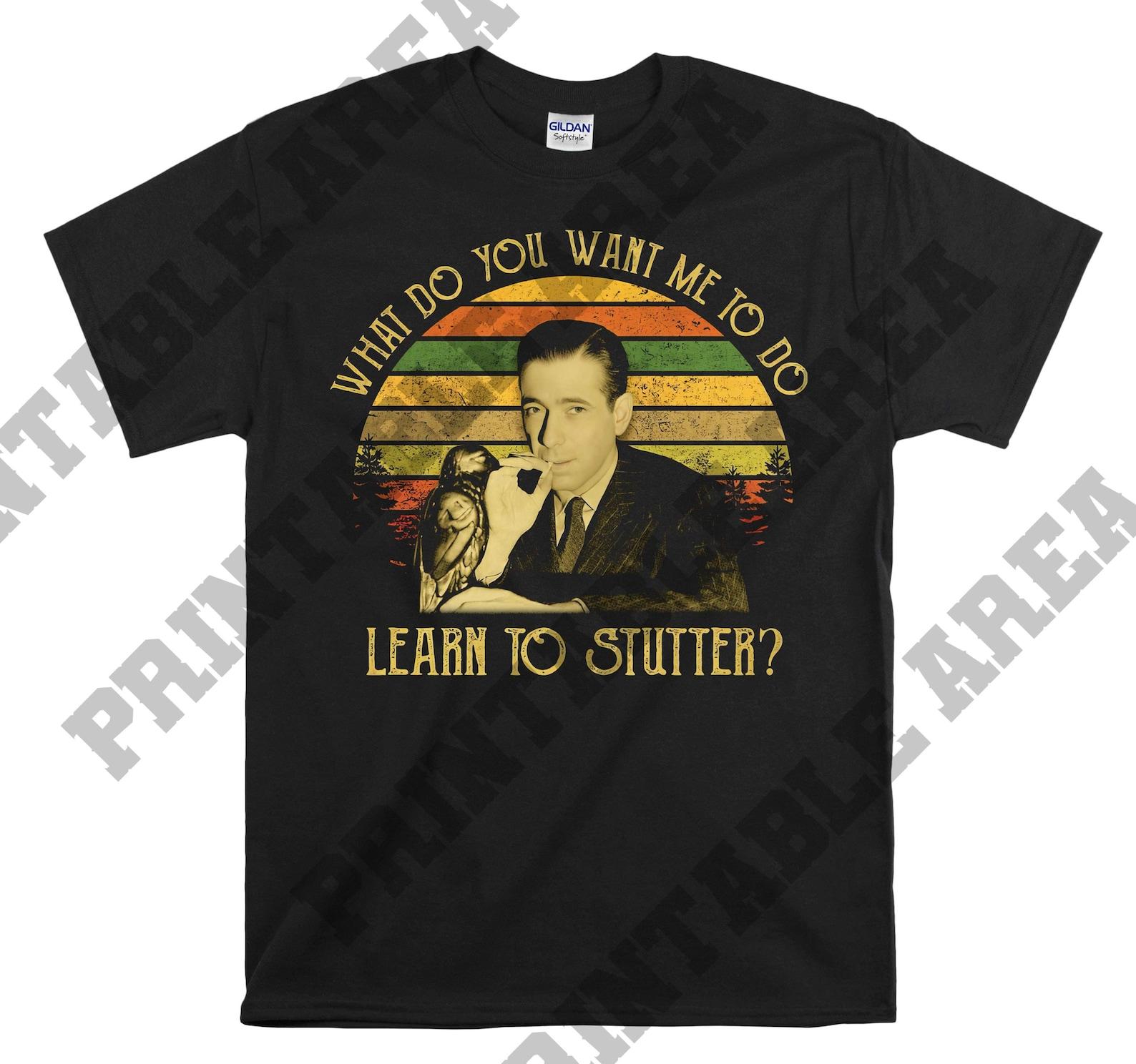 The Maltese Falcon Samuel Spade What Do You Want Me To Do Learn To Stutter Vintage Men Unisex T shirt, T shirt, T shirt MO478 L