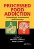 The Processed Food Addiction : Foundations, Assessment, and Recovery Book