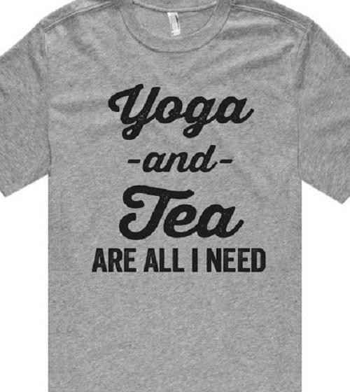

Yoga and Tea are all I need T shirt tee Unisex Training workout healthy coffee L