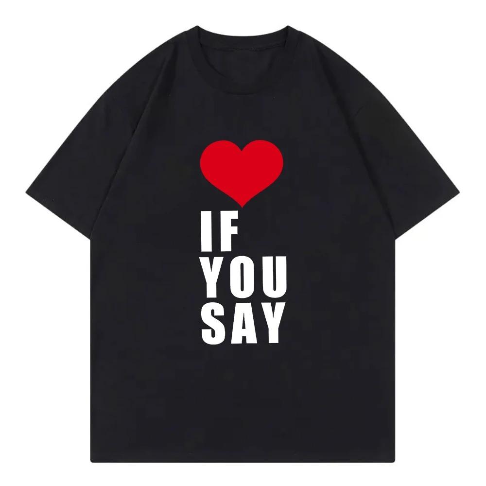 

Romance Untold Kpop T Shirt Love If You Say Men Clothing Harajuku T-Shirt Unisex High Quality Short Sleeves Plus Size Loose soft 4XL
