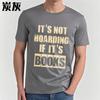 Cool Unisex Summer T Shirt Its Not Hoarding If Its Books Short Sleeve Adult Round Neck Unisex Tops Everyday Tee Premium Gift