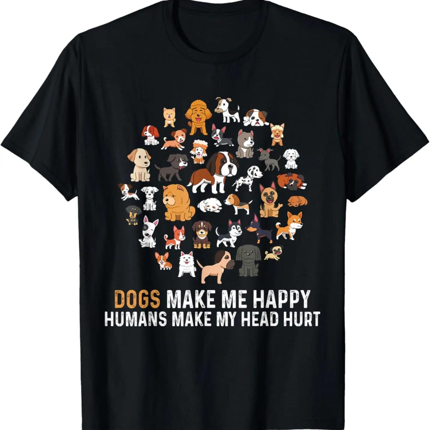 Dogs Make Me Happy Humans Make My Head Hurt Funny Dog T-Shirt S