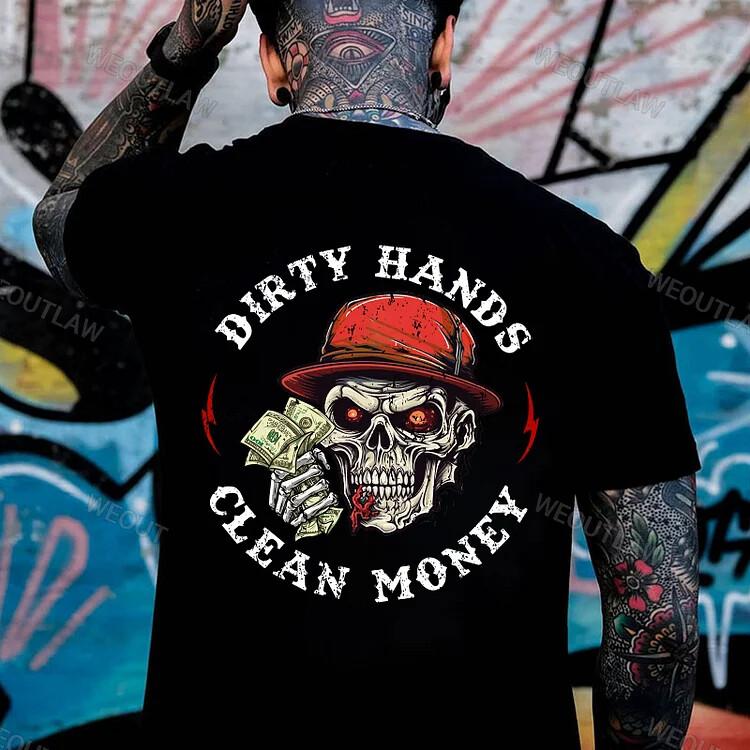 Dirty Hands Clean Money Print T-Shirt Unisex T-Shirt XXXXL