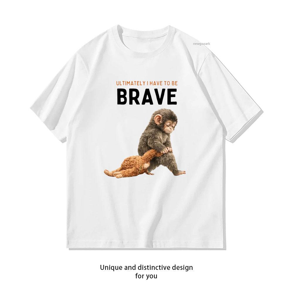 ultimately i have to be brave Punch Monkey Women Unisex Casual cotton printed t shirts Creative streetwear camisetas outdoors S