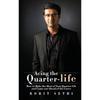 Acing the Quarterlife: How To Make the Most of Your Quarterlife and Come Out Ahead of the Curve