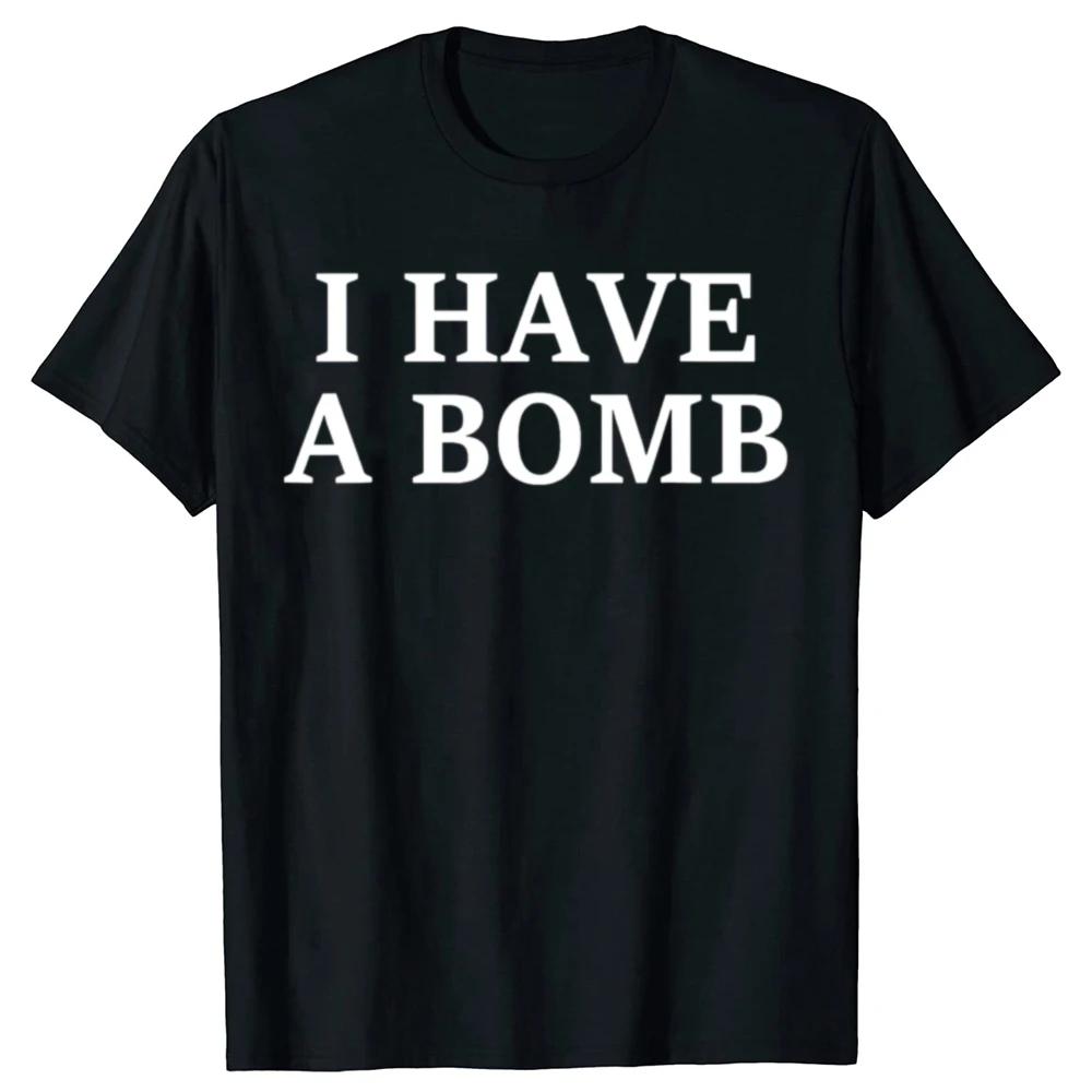 Funny I Have A Bomb Graphic T-shirts WoFashion Casual Tshirt 100% Cotton Loose Oversized Adult Joke T Shirt