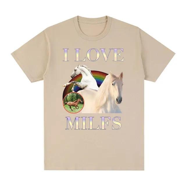 

I Love Milfs Funny Meme Horse Graphic Print T Shirts Unisex Women Casual Cotton Tshirt Fashion Vintage Summer Short Sleeve Tops 4XL