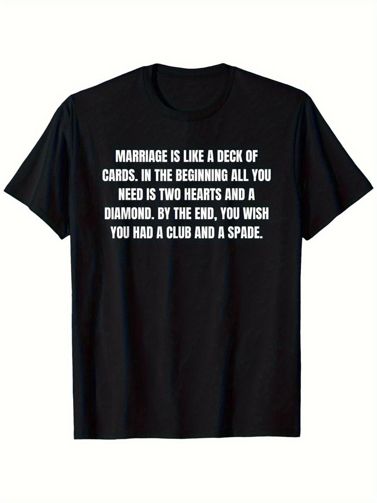 Humorous T-Shirt on Marriage Comparing Marriage to a Deck of Cards Crew Neck Tee S