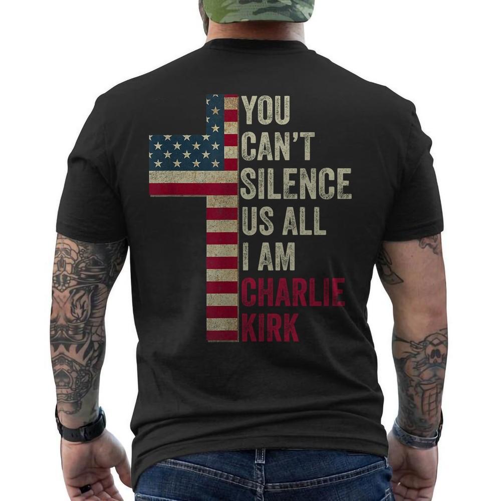 

You Can t Silence Us All I AM Charlie Tribute, Charlie Kirk Shirt ON BACK Retro 2XL
