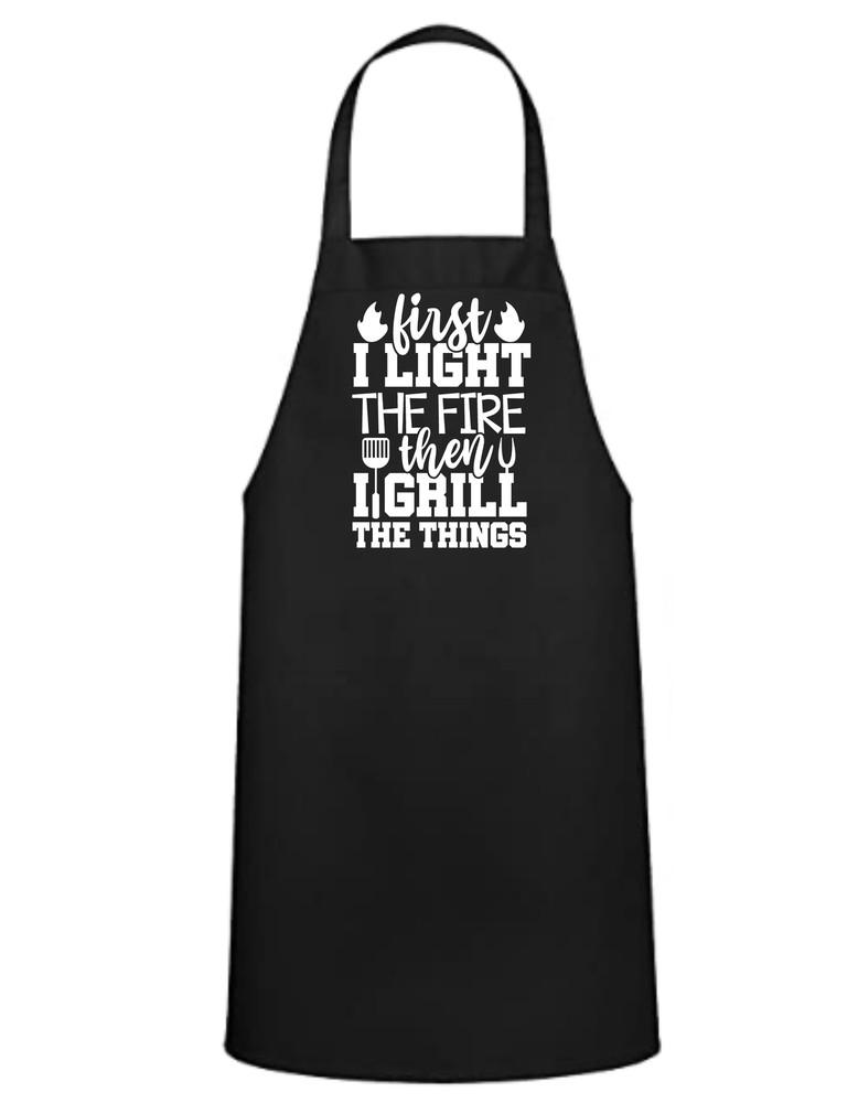 First I Light the Fire Then I Grill the Things - Apron - Great Gift - Commercial Unisex T-Shirt XXL