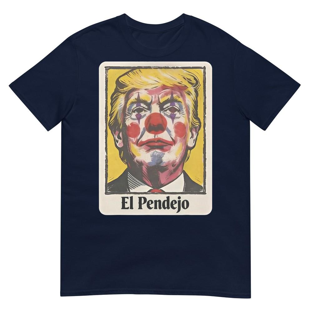 Trump El Pendejo Funny Political Clown Satire Tshirt S